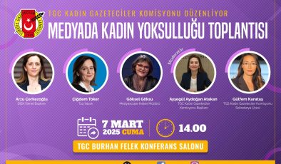 TGC Kadın Gazeteciler Komisyonu düzenliyor Medyada Kadın Yoksulluğu toplantısı 7 Mart’ta yapılacak